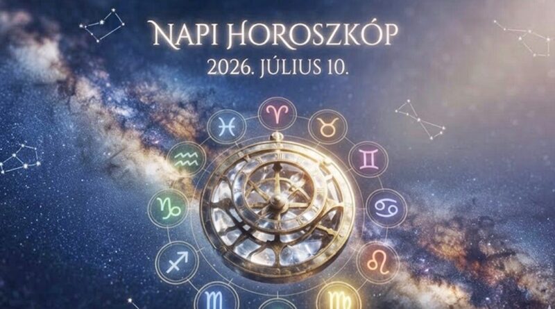 Napi horoszkóp 2026. július 10.: útmutató az univerzumtól minden csillagjegynek